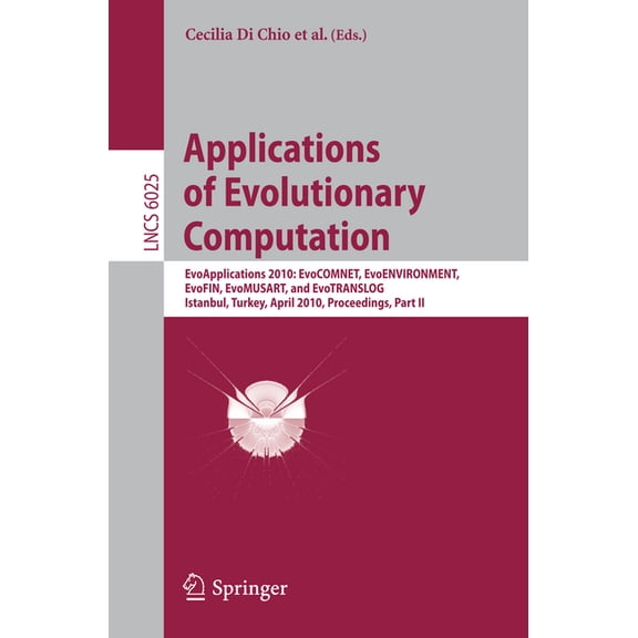 Applications of Evolutionary Computation: Evoapplications 2010: Evocomnet, Evoenvironment, Evofin, Evomusart, and Evotra, (Paperback)