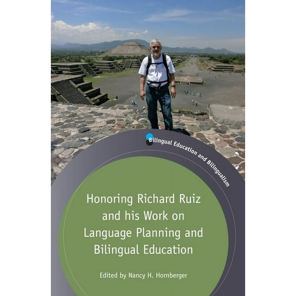 Bilingual Education & Bilingualism Honoring Richard Ruiz and His Work on Language Planning and Bilingual Education, Book 105, (Paperback)