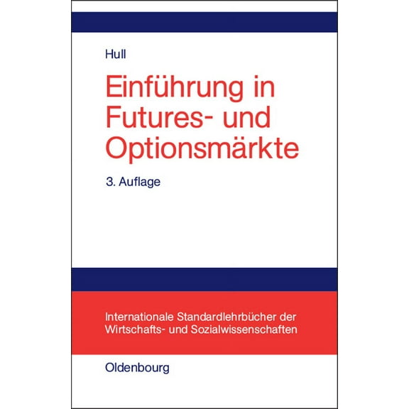 Internationale StandardlehrbÃ¼cher Der Wi EinfÃ¼hrung in Futures- Und OptionsmÃ¤rkte, (Hardcover)