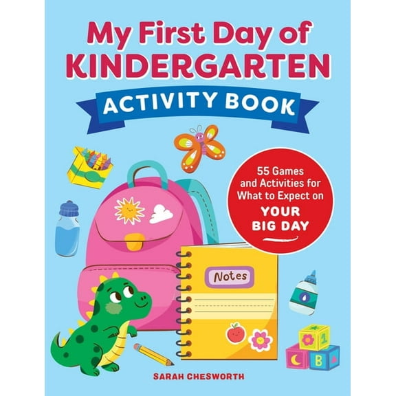 My First Day of Kindergarten Activity Book: 55  Games and Activities for What to Expect on Your Big Day, (Paperback)