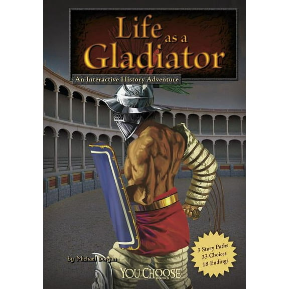 You Choose: Warriors Life as a Gladiator: An Interactive History Adventure, (Paperback)