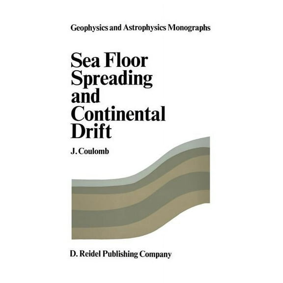 Geophysics and Astrophysics Monographs Sea Floor Spreading and Continental Drift, Book 2, (Paperback)