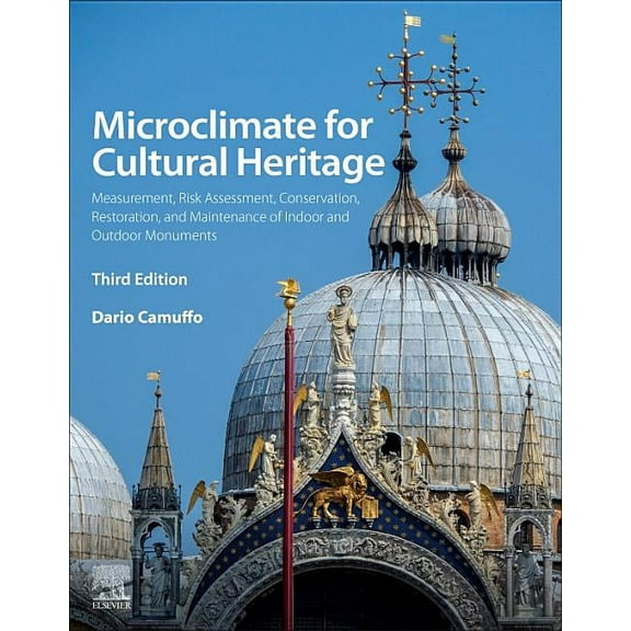 Microclimate for Cultural Heritage: Measurement, Risk Assessment, Conservation, Restoration, and Maintenance of Indoor a, (Paperback)