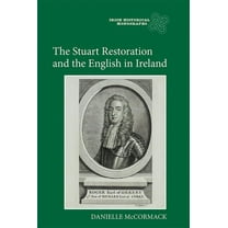 Irish Historical Monographs The Stuart Restoration and the English in Ireland, Book 15, (Hardcover)