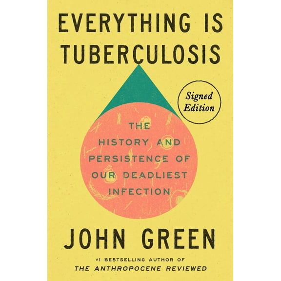 Everything Is Tuberculosis (Signed Edition): The History and Persistence of Our Deadliest Infection (Signed edition) (Hardcover)