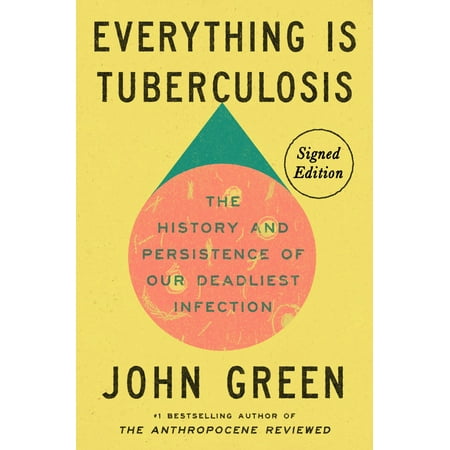 Everything Is Tuberculosis (Signed Edition): The History and Persistence of Our Deadliest Infection (Signed edition) (Hardcover)