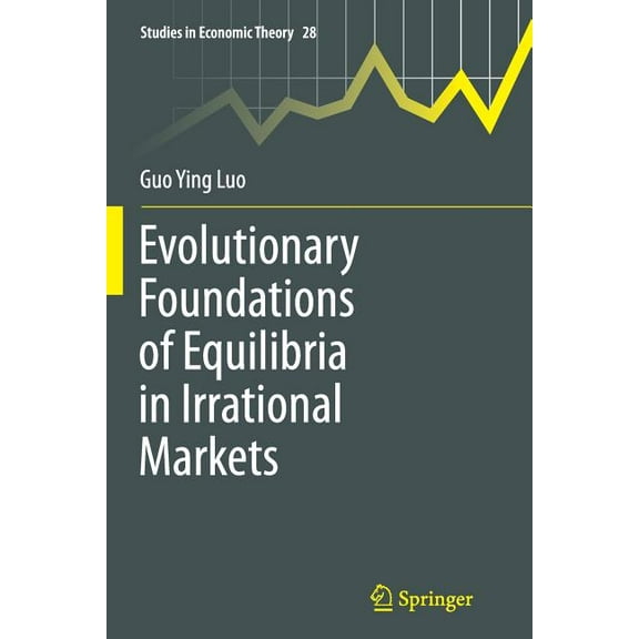 Studies in Economic Theory Evolutionary Foundations of Equilibria in Irrational Markets, Book 28, (Paperback)