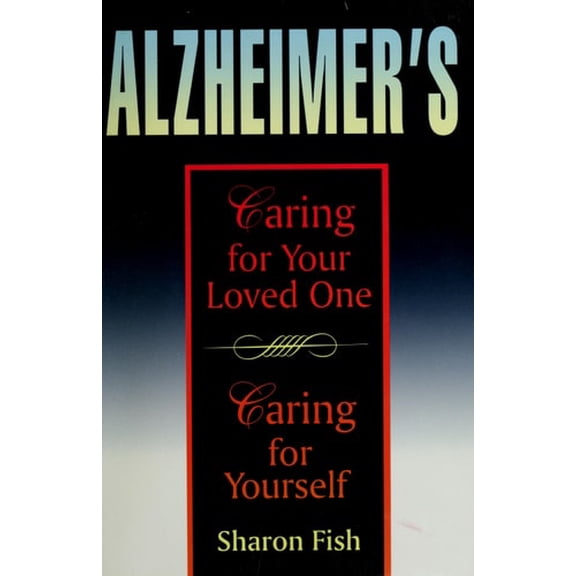Pre-Owned Alzheimer's: Caring for Your Loved One, Caring for Yourself (Paperback) 087788014X 9780877880141