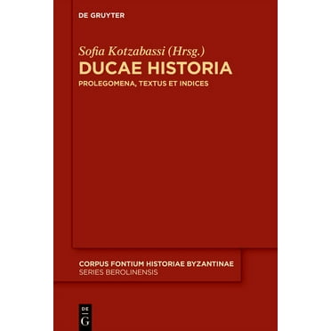 Corpus Fontium Historiae Byzantinae - Se Ducae Historia: Prolegomena, Textus Et Indices, Book 59, (Hardcover)
