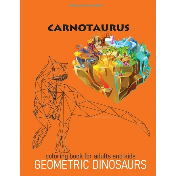 Download Coloring Book For Adults And Kids Geometric Dinosaurs Chase Away The Stress And Relax By Coloring The Ancient Geometric Animals Is Also Usable By The Adults And Teenagers A Good Gift Paperback Walmart Com