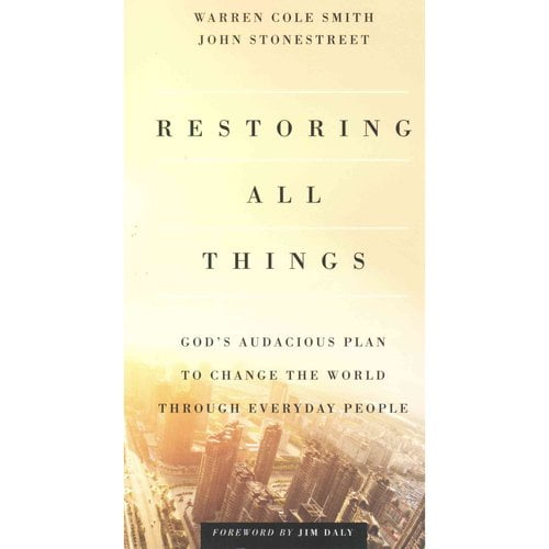 Restoring All Things: God's Audacious Plan to Change the World Through Everyday People