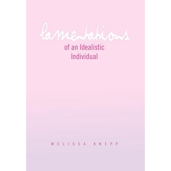 Lamentations of an Idealistic Individual
