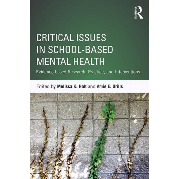 Critical Issues in School-Based Mental Health: Evidence-Based Research, Practice, and Interventions, (Paperback)