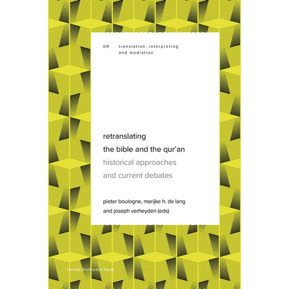 Translation, Interpreting and Transfer Retranslating the Bible and the Qur'an: Historical Approaches and Current Debates, Book 9, (Paperback)