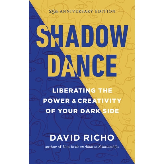 Shadow Dance : Liberating the Power and Creativity of Your Dark Side (Paperback)