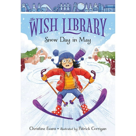 The Wish Library: Snow Day in May: Volume 1 (Hardcover)