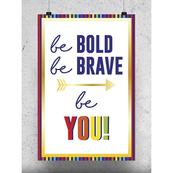Be Bold, Brave And Be You! Poster - Smartprints Designs,