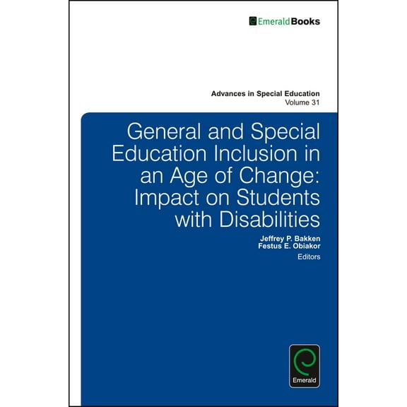 Advances in Special Education General and Special Education Inclusion in an Age of Change: Impact on Students with Disabilities, Book 31, (Hardcover)