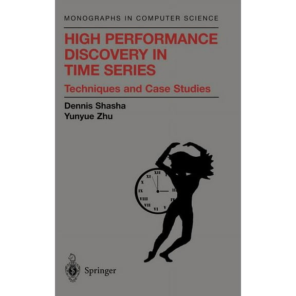 Monographs in Computer Science High Performance Discovery in Time Series: Techniques and Case Studies, (Hardcover)