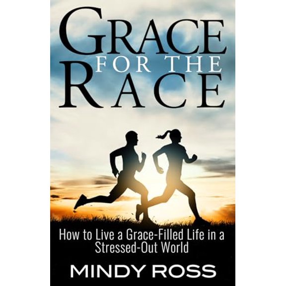 Pre-Owned Grace for the Race: How to live a grace-filled life in a stressed-out world, 9781798561744, 1798561743, Paperback,