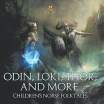 Odin, Loki, Thor, and More Children's Norse Folktales, (Paperback)