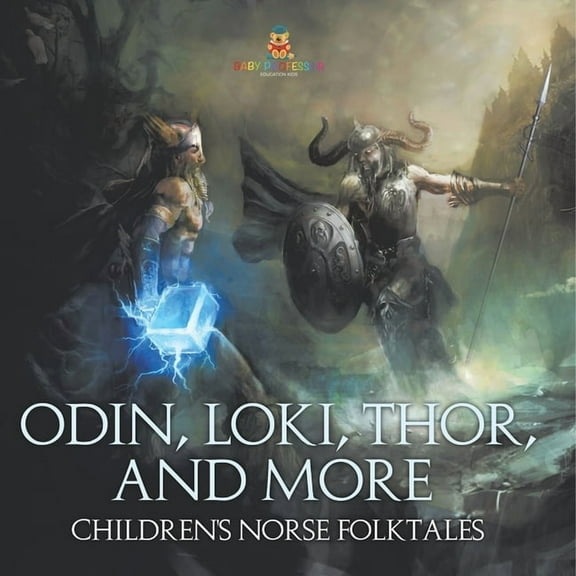 Odin, Loki, Thor, and More Children's Norse Folktales, (Paperback)