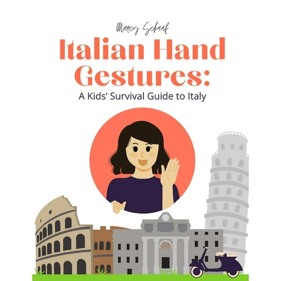 Italian Hand Gestures: A Kids' Survival Guide to Italy: A Survival Guide, (Paperback)