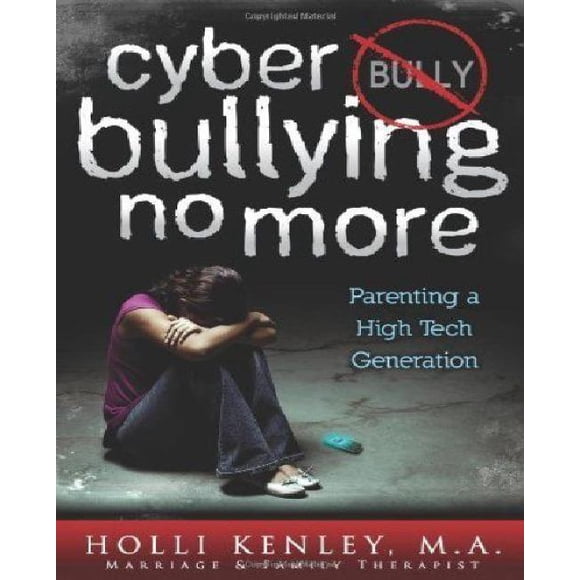 Cyber Bullying No More: Parenting A High Tech Generation