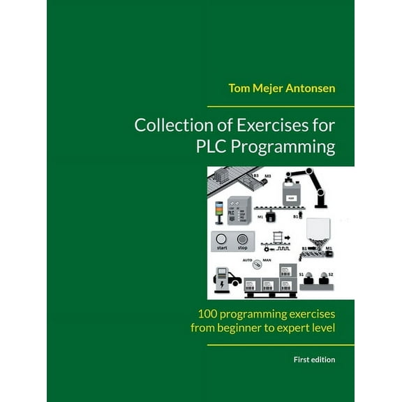 Collection of Exercises for PLC Programming: 100 programming exercises from beginner to expert level, (Paperback)