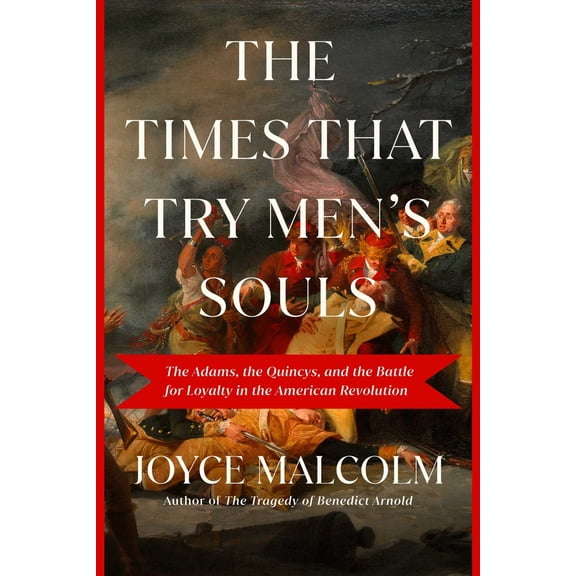 Pre-Owned The Times That Try Men's Souls: The Adams, the Quincys, and the Battle for Loyalty in the American Revolution (Hardcover) 1639364757 9781639364756