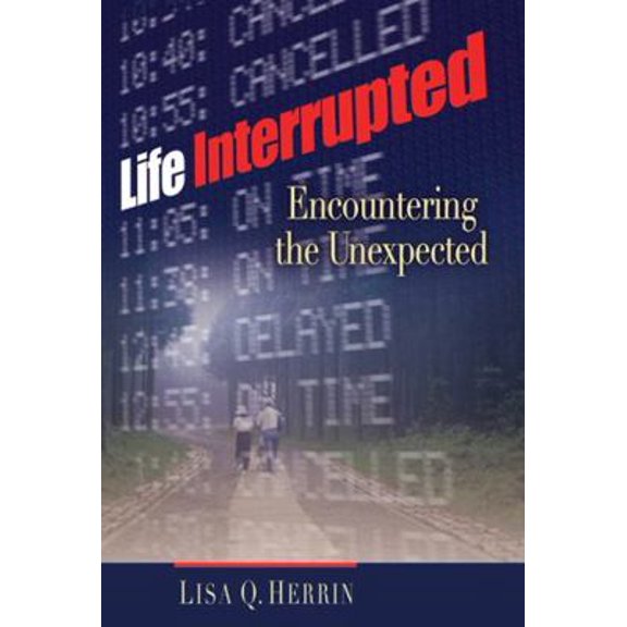 Pre-Owned Life Interrupted: Encountering the Unexpected (Paperback) 0899571743 9780899571744