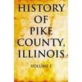 thumbnail image 1 of History of Pike County, Illinois Volume 1, 1 of 2