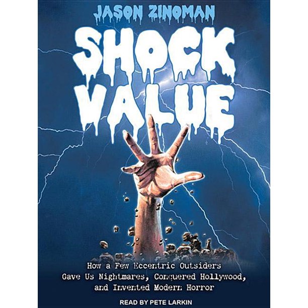 Shock Value How A Few Eccentric Outsiders Gave Us Nightmares Conquered Hollywood And Invented Modern Horror Audiobook Walmart Com Walmart Com