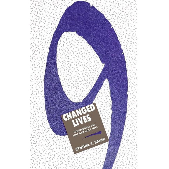 Nine Changed Lives: Monologues for Lent and Holy Week (Paperback)