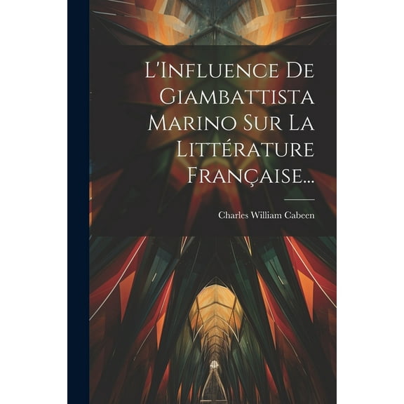 L'Influence De Giambattista Marino Sur La Littérature Française... (Paperback)