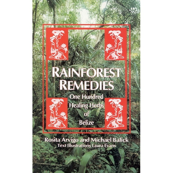 Pre-Owned Rainforest Remedies: 100 Healing Herbs of Belize (Paperback) 0914955136 9780914955139
