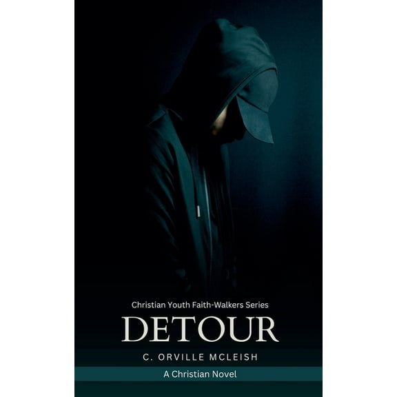 Christian Youth Faith-Walkers Detour: A Christian Novel, (Paperback)