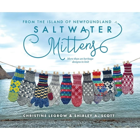Saltwater Mittens : From the Island of Newfoundland, More Than 20 Heritage Designs to