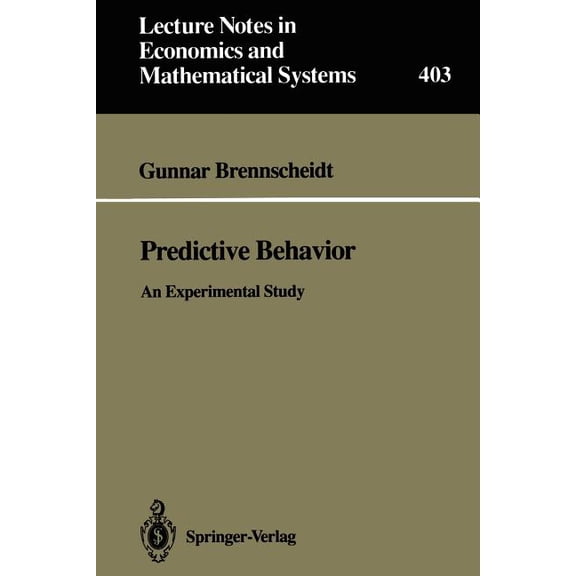 Lecture Notes in Economic and Mathematic Predictive Behavior: An Experimental Study, Book 403, (Paperback)