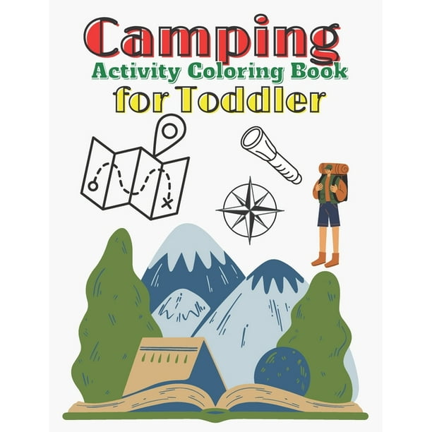 Camping Activity Coloring Book For Toddler: 100 Pages With Cute Designs For Boys And Girls, Unique Collection, nature, animals, Kids...(Camping ...