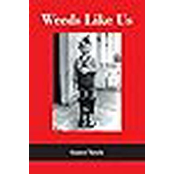 Weeds Like Us