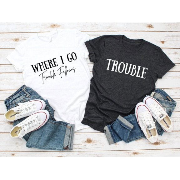 Funny Couples Tee: Where I Go Trouble Follows Matching Shirts