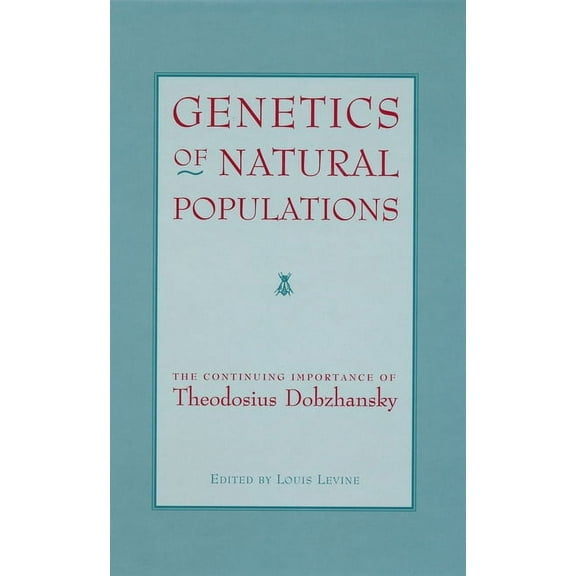 Genetics of Natural Populations: The Continuing Importance of Theodosius Dobzhansky, (Hardcover)
