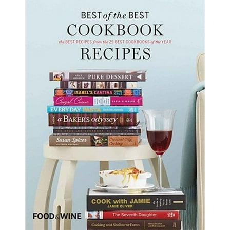Best of the Best Cookbook Recipes, Vol. 13: The Best Recipes from the 25 Best Cookbooks of the Year (Food & Wine Books)
