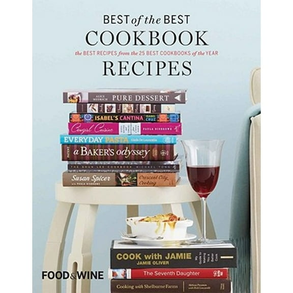Best of the Best Cookbook Recipes, Vol. 13: The Best Recipes from the 25 Best Cookbooks of the Year (Food & Wine Books)