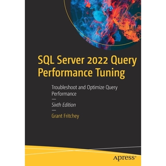 Pre-Owned SQL Server 2022 Query Performance Tuning: Troubleshoot and Optimize Query Performance, 9781484288900, 1484288904, Paperback, Sixth edition