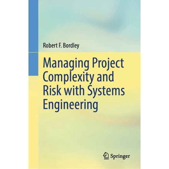 Managing Project Complexity and Risk with Systems Engineering, (Hardcover)