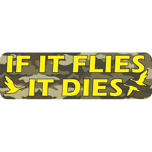 10in x 3in Camo If It Flies It Dies Duck Hunting Bumper Sticker Hunting Decals