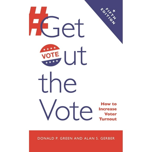 Get Out the Vote: How to Increase Voter Turnout, (Paperback)