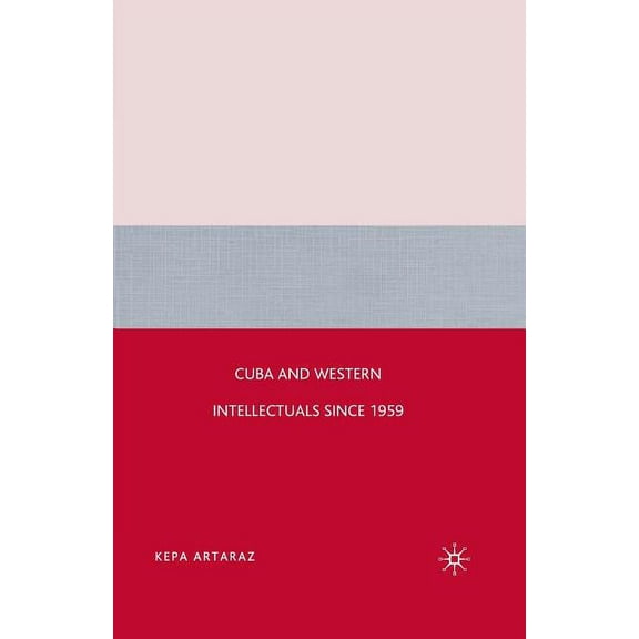 Cuba and Western Intellectuals Since 1959, (Paperback)